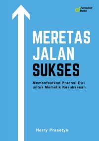 Meretas Jalan Sukses memanfaatkan potensi diri untuk memetik kesuksesan